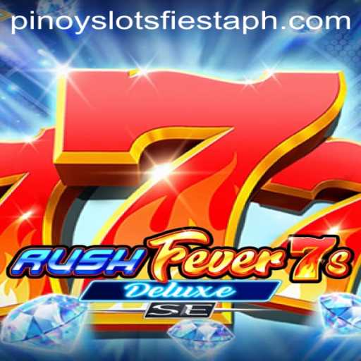 RushFever7sDeluxeSE: The Exciting Experience of Pinoy Slots Fiesta